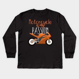 Motorcycle is my passion Kids Long Sleeve T-Shirt